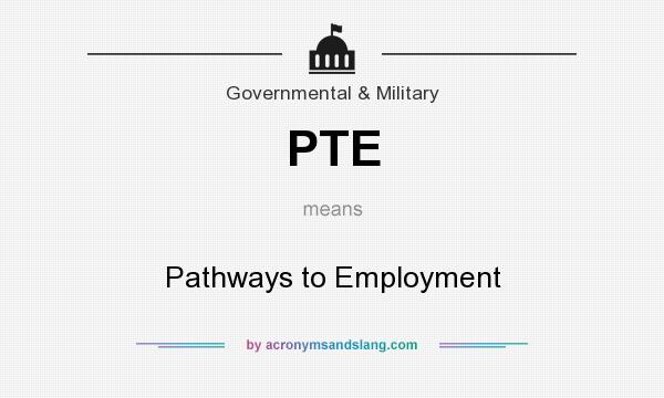 What does PTE mean? It stands for Pathways to Employment