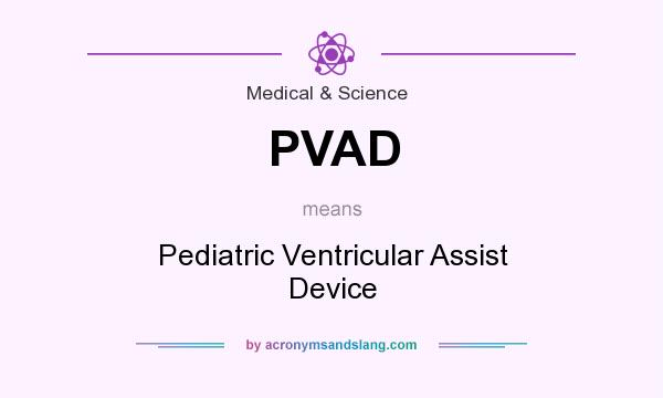 What does PVAD mean? It stands for Pediatric Ventricular Assist Device
