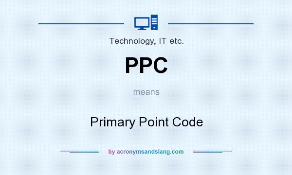 What does PPC mean? It stands for Primary Point Code