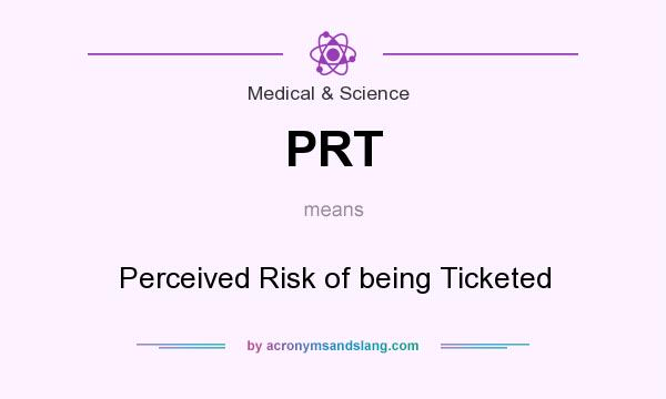 What does PRT mean? It stands for Perceived Risk of being Ticketed