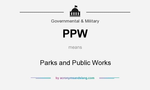 What does PPW mean? It stands for Parks and Public Works