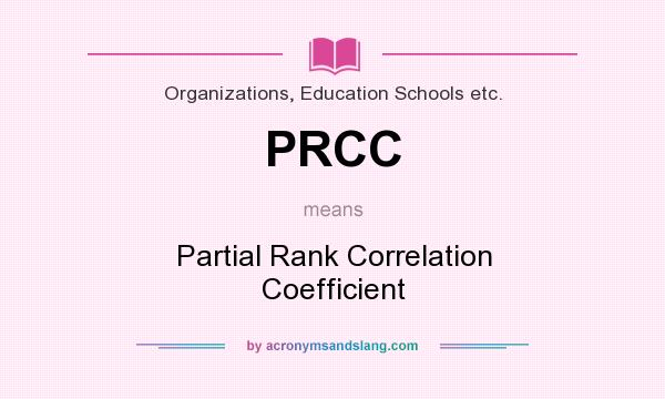 What does PRCC mean? It stands for Partial Rank Correlation Coefficient