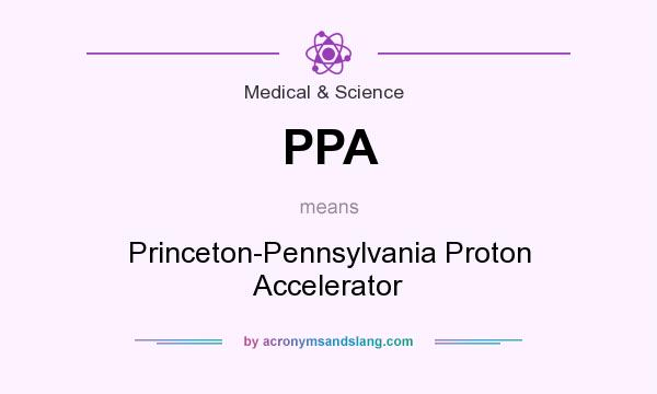 What does PPA mean? It stands for Princeton-Pennsylvania Proton Accelerator
