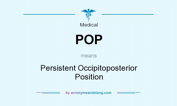 What does POP mean? It stands for Persistent Occipitoposterior Position