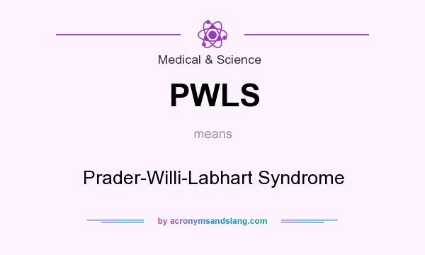 What does PWLS mean? It stands for Prader-Willi-Labhart Syndrome