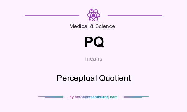 What does PQ mean? It stands for Perceptual Quotient
