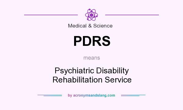 What does PDRS mean? It stands for Psychiatric Disability Rehabilitation Service