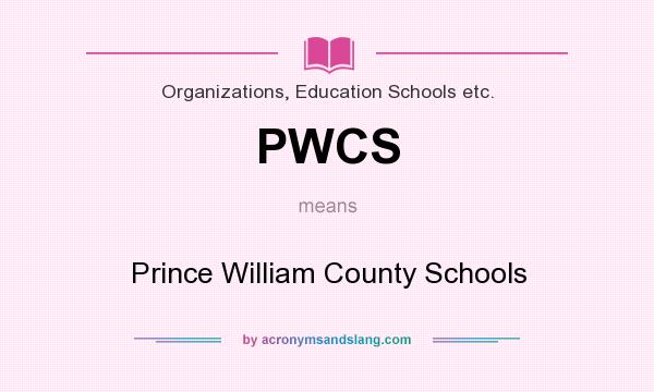What does PWCS mean? It stands for Prince William County Schools