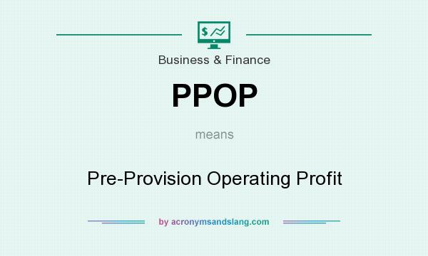 What does PPOP mean? It stands for Pre-Provision Operating Profit