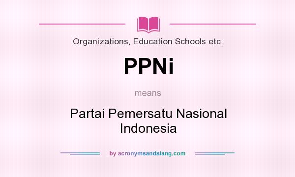 What does PPNi mean? It stands for Partai Pemersatu Nasional Indonesia