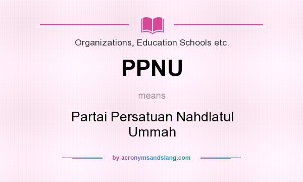 What does PPNU mean? It stands for Partai Persatuan Nahdlatul Ummah