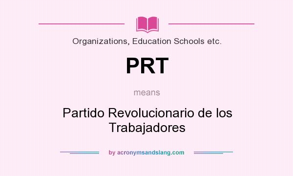 What does PRT mean? It stands for Partido Revolucionario de los Trabajadores