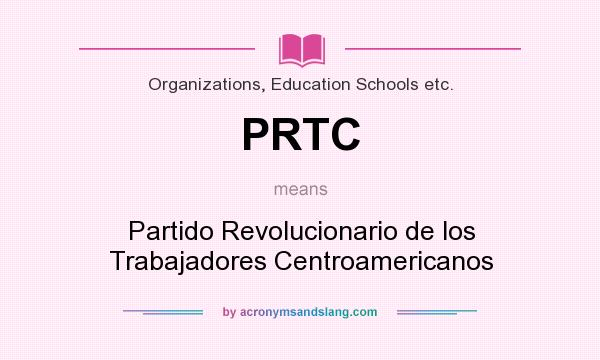 What does PRTC mean? It stands for Partido Revolucionario de los Trabajadores Centroamericanos