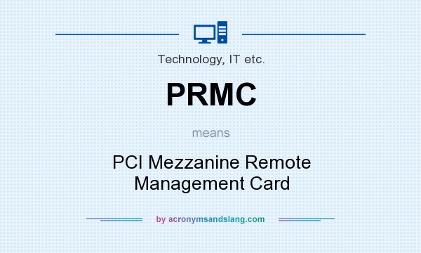 What does PRMC mean? It stands for PCI Mezzanine Remote Management Card