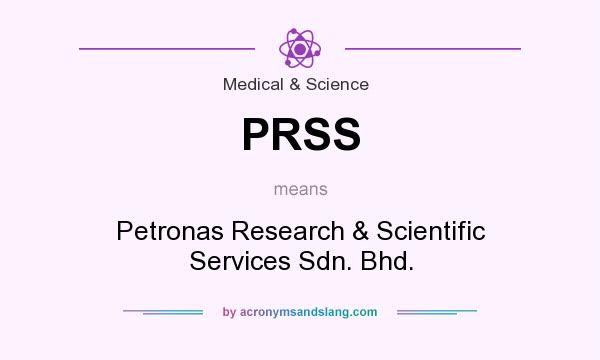 What does PRSS mean? It stands for Petronas Research & Scientific Services Sdn. Bhd.