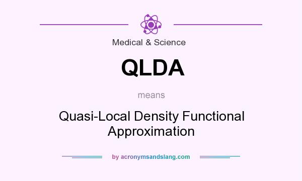 What does QLDA mean? It stands for Quasi-Local Density Functional Approximation
