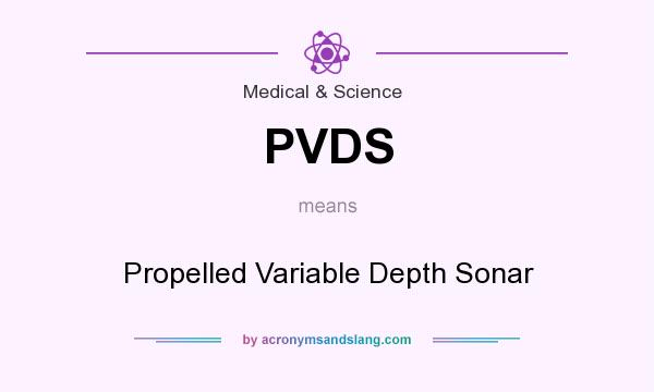 What does PVDS mean? It stands for Propelled Variable Depth Sonar