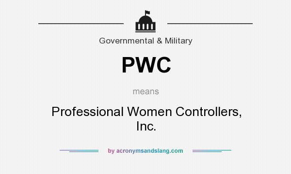 What does PWC mean? It stands for Professional Women Controllers, Inc.