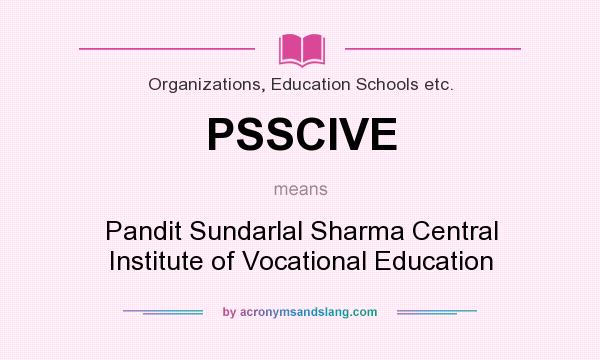 What does PSSCIVE mean? It stands for Pandit Sundarlal Sharma Central Institute of Vocational Education