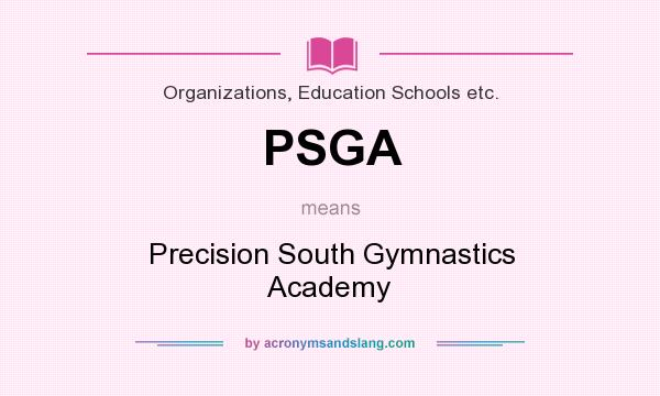 What does PSGA mean? It stands for Precision South Gymnastics Academy