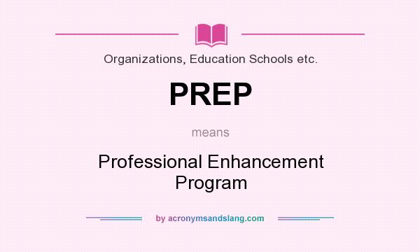 What does PREP mean? It stands for Professional Enhancement Program