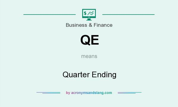 What does QE mean? It stands for Quarter Ending