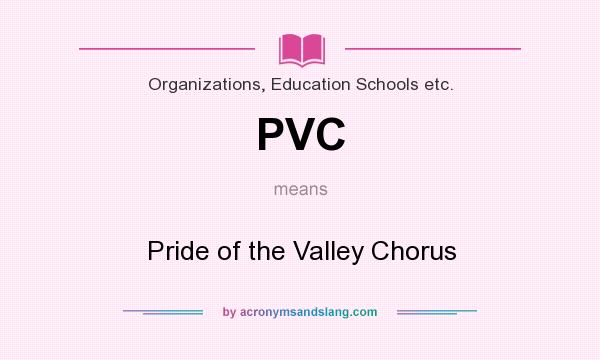What does PVC mean? It stands for Pride of the Valley Chorus