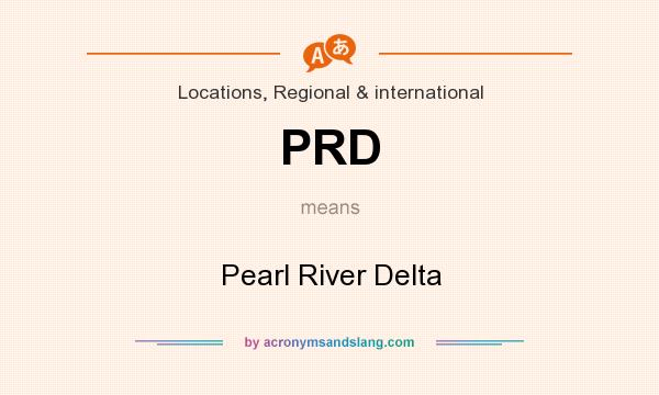 What does PRD mean? It stands for Pearl River Delta