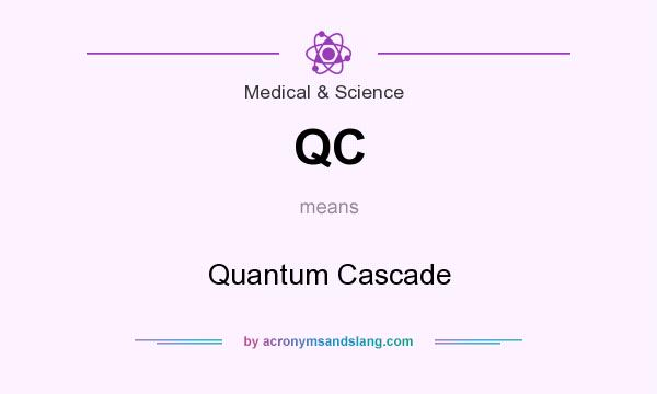 What does QC mean? It stands for Quantum Cascade