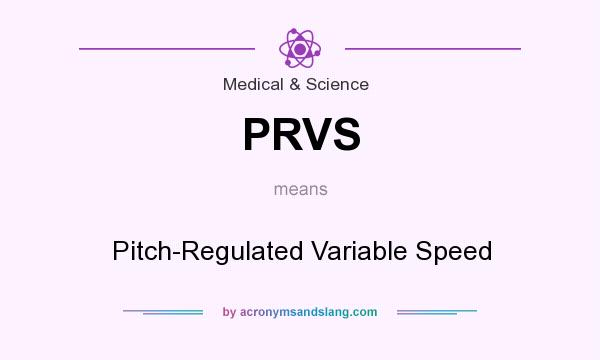 What does PRVS mean? It stands for Pitch-Regulated Variable Speed