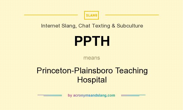 What does PPTH mean? It stands for Princeton-Plainsboro Teaching Hospital