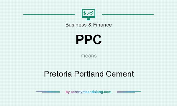 What does PPC mean? It stands for Pretoria Portland Cement