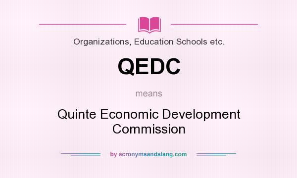What does QEDC mean? It stands for Quinte Economic Development Commission