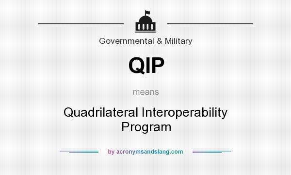 What does QIP mean? It stands for Quadrilateral Interoperability Program