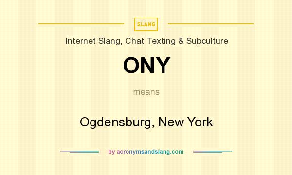 What does ONY mean? It stands for Ogdensburg, New York