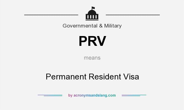 What does PRV mean? It stands for Permanent Resident Visa