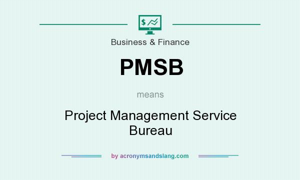 What does PMSB mean? It stands for Project Management Service Bureau
