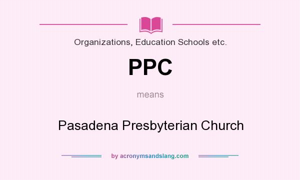 What does PPC mean? It stands for Pasadena Presbyterian Church