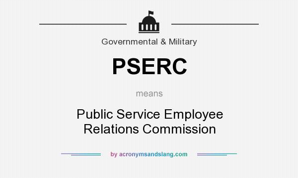What does PSERC mean? It stands for Public Service Employee Relations Commission