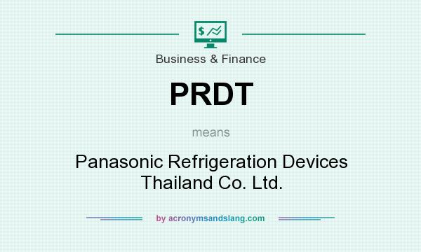 What does PRDT mean? It stands for Panasonic Refrigeration Devices Thailand Co. Ltd.