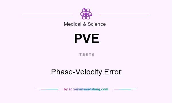 What does PVE mean? It stands for Phase-Velocity Error