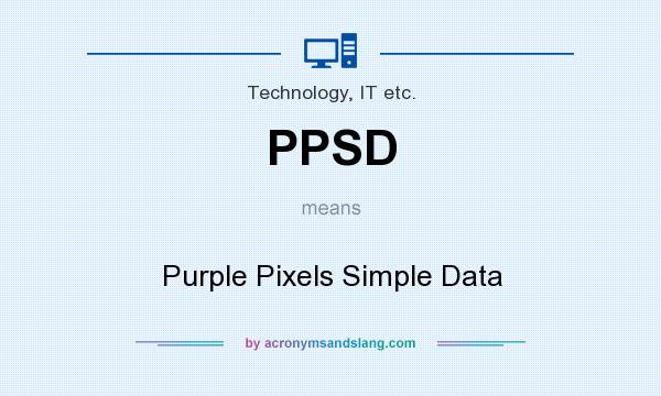 What does PPSD mean? It stands for Purple Pixels Simple Data