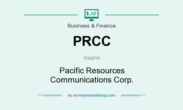 What does PRCC mean? It stands for Pacific Resources Communications Corp.
