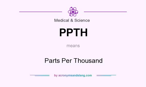 What does PPTH mean? It stands for Parts Per Thousand