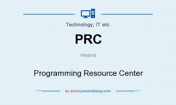 What does PRC mean? It stands for Programming Resource Center