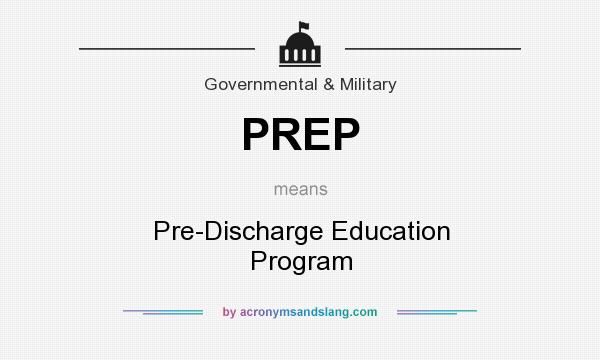 What does PREP mean? It stands for Pre-Discharge Education Program