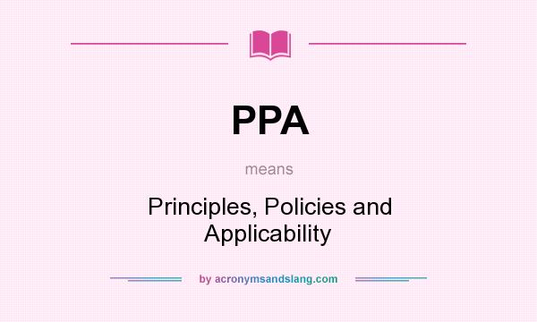 What does PPA mean? It stands for Principles, Policies and Applicability