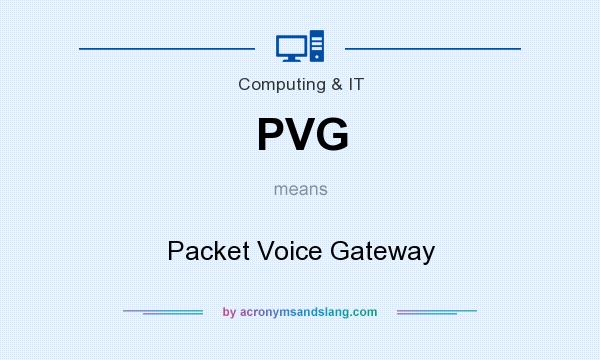 What does PVG mean? It stands for Packet Voice Gateway