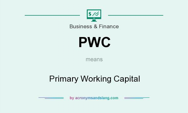What does PWC mean? It stands for Primary Working Capital