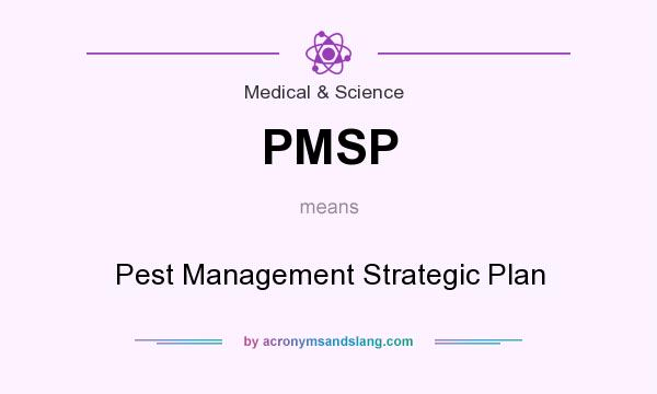 What does PMSP mean? It stands for Pest Management Strategic Plan